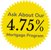 Ask About Our 4.75% Mortgage Program